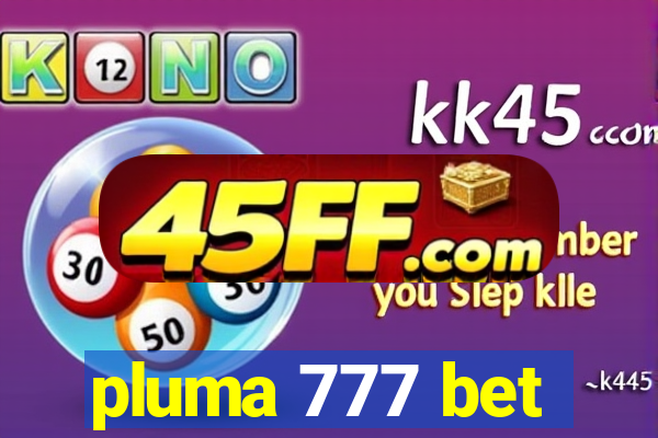 pluma 777 bet